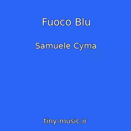 کاور آهنگ Fuoco Blu از Samuele Cyma
