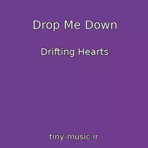 کاور آهنگ Drop Me Down از Drifting Hearts
