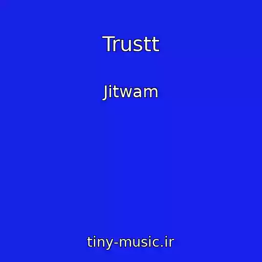 کاور آهنگ Trustt از Jitwam