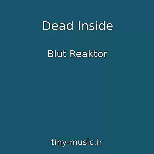 کاور آهنگ Dead Inside از Blut Reaktor