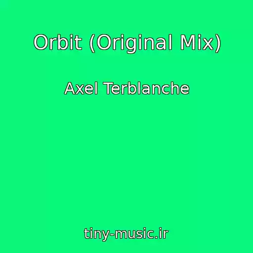 کاور آهنگ Orbit (Original Mix) از Axel Terblanche
