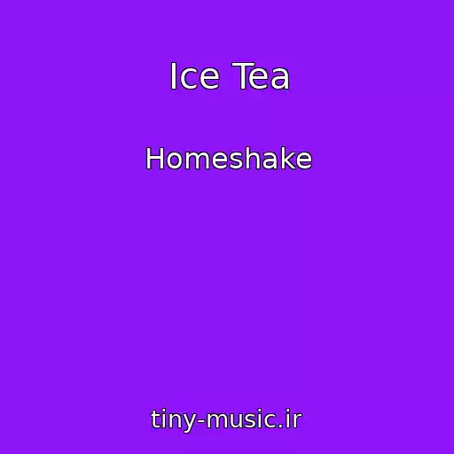 کاور آهنگ Ice Tea از Homeshake