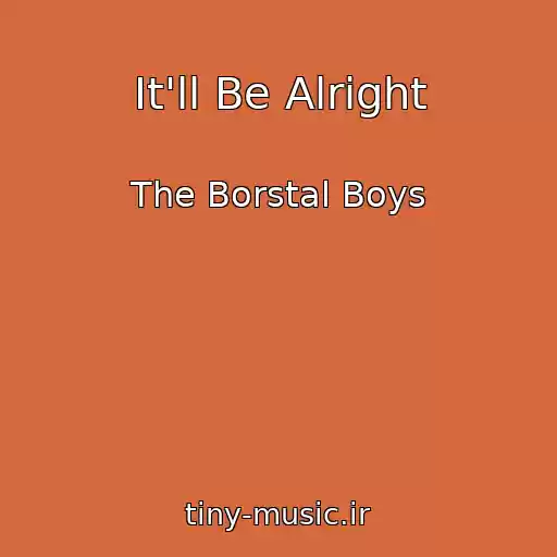 کاور آهنگ It'll Be Alright از The Borstal Boys