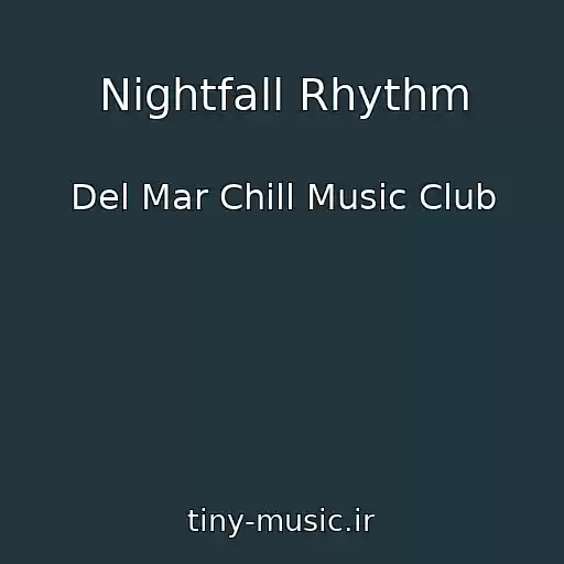 کاور آهنگ Nightfall Rhythm از Del Mar Chill Music Club