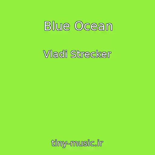 کاور آهنگ Blue Ocean از Vladi Strecker