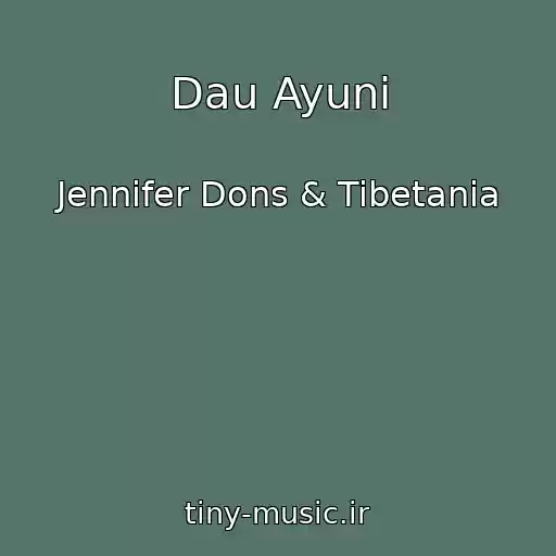 کاور آهنگ Dau Ayuni از Jennifer Dons & Tibetania