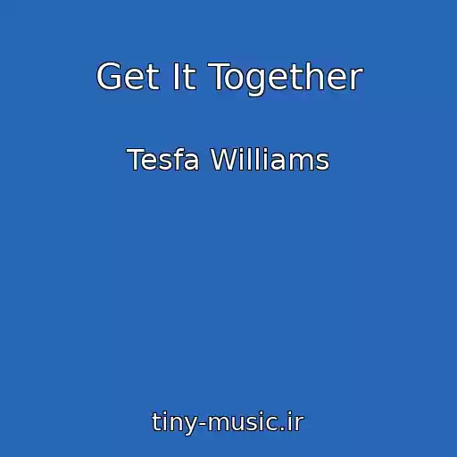 کاور آهنگ Get It Together از Tesfa Williams