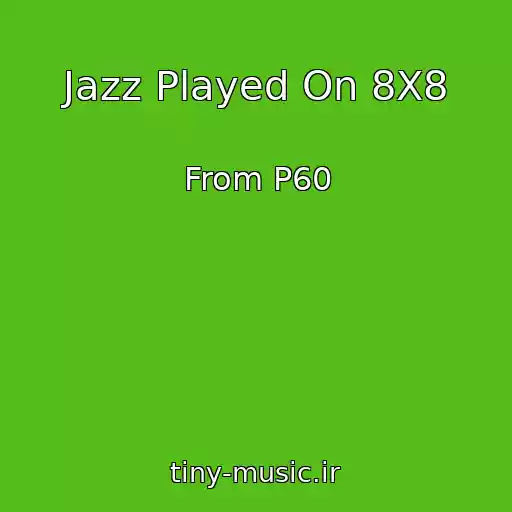 کاور آهنگ Jazz Played On 8X8 از From P60