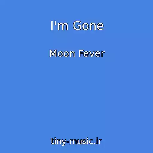 کاور آهنگ I'm Gone از Moon Fever