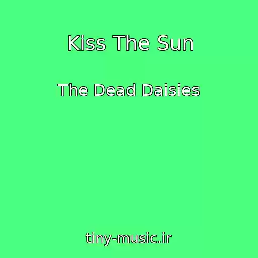 کاور آهنگ Kiss The Sun از The Dead Daisies