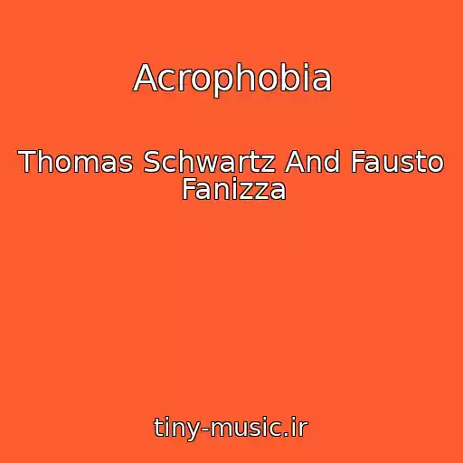 کاور آهنگ Acrophobia از Thomas Schwartz And Fausto Fanizza
