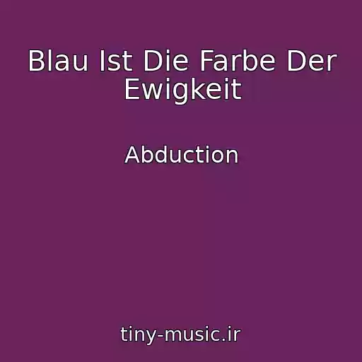 کاور آهنگ Blau Ist Die Farbe Der Ewigkeit از Abduction