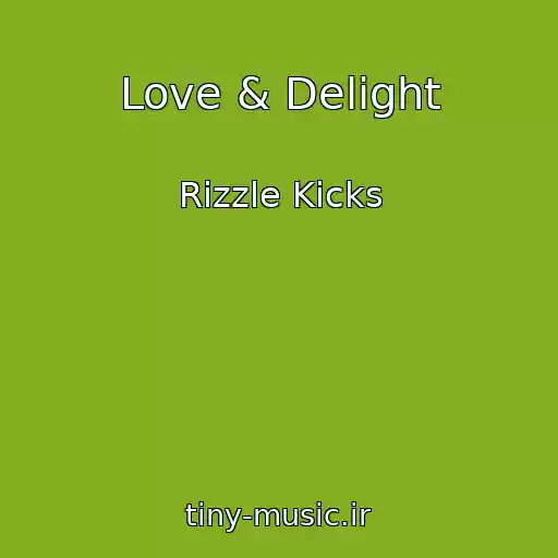 کاور آهنگ Love & Delight از Rizzle Kicks