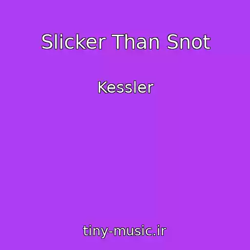 کاور آهنگ Slicker Than Snot از Kessler