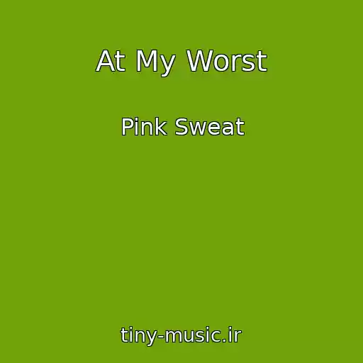 کاور آهنگ At My Worst از Pink Sweat