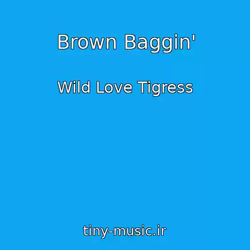 کاور آهنگ Brown Baggin' از Wild Love Tigress