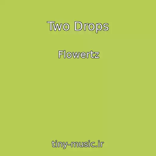 کاور آهنگ Two Drops از Flowertz