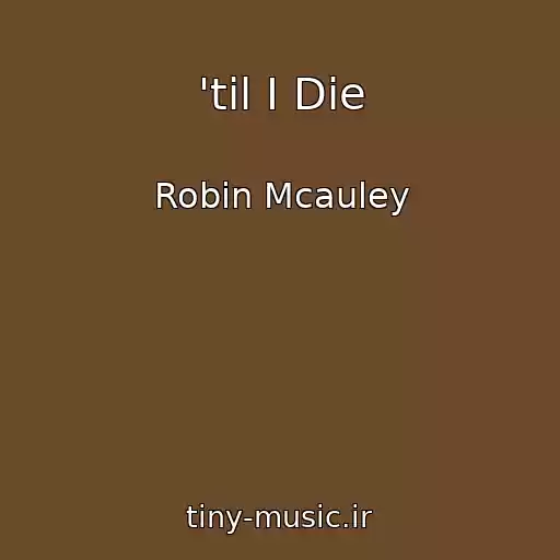 کاور آهنگ 'til I Die از Robin Mcauley