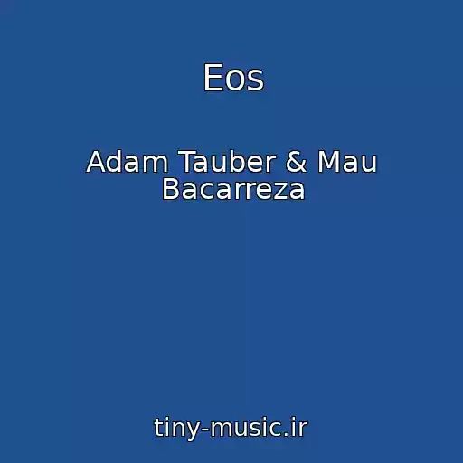 کاور آهنگ Eos از Adam Tauber & Mau Bacarreza