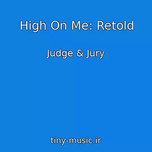 کاور آهنگ High On Me: Retold از Judge & Jury