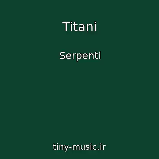 کاور آهنگ Titani از Serpenti