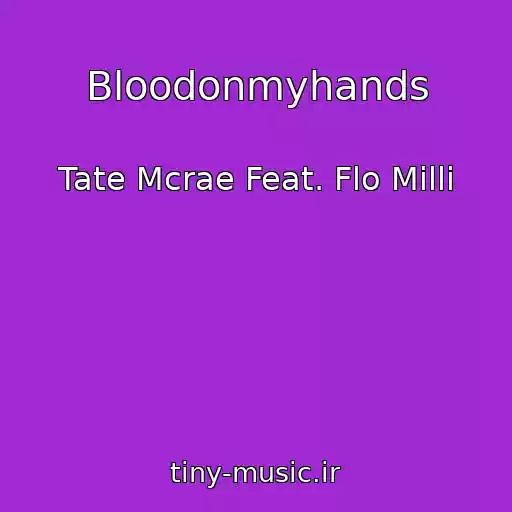 کاور آهنگ Bloodonmyhands از Tate Mcrae Feat. Flo Milli