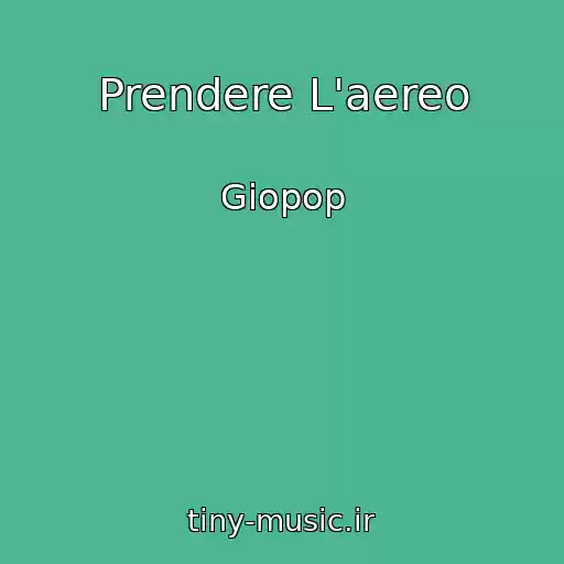 کاور آهنگ Prendere L'aereo از Giopop