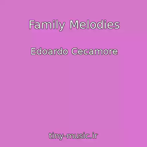 کاور آهنگ Family Melodies از Edoardo Cecamore