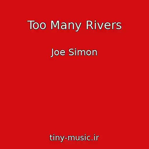 کاور آهنگ Too Many Rivers از Joe Simon