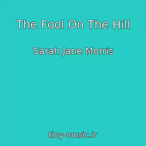 کاور آهنگ The Fool On The Hill از Sarah Jane Morris