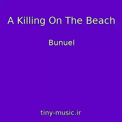 کاور آهنگ A Killing On The Beach از Bunuel