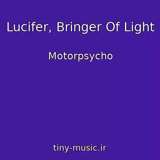 کاور آهنگ Lucifer, Bringer Of Light از Motorpsycho