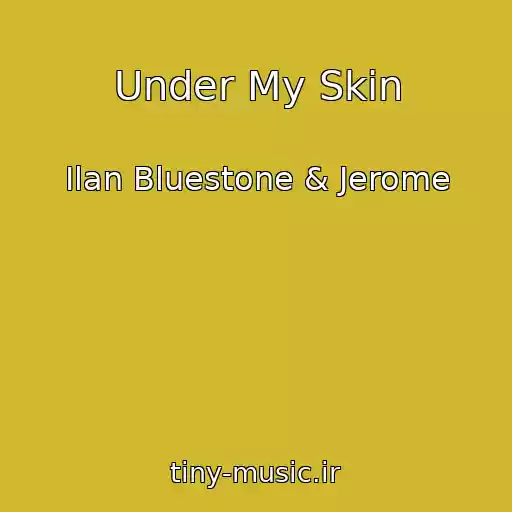 کاور آهنگ Under My Skin از Ilan Bluestone & Jerome