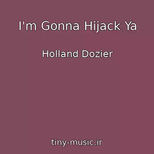 کاور آهنگ I'm Gonna Hijack Ya از Holland Dozier