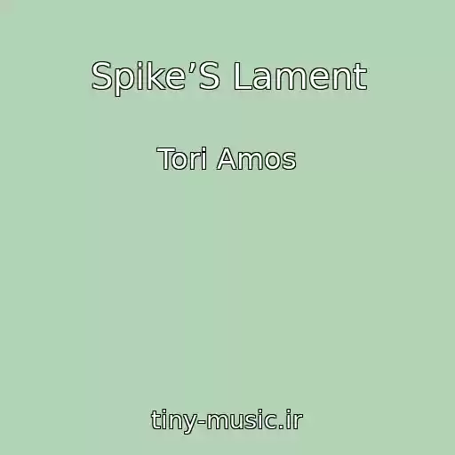 کاور آهنگ Spike’S Lament از Tori Amos