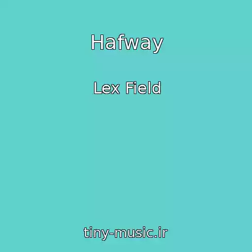 کاور آهنگ Hafway از Lex Field
