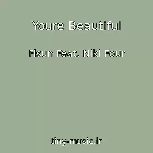 کاور آهنگ Youre Beautiful از Fisun Feat. Niki Four