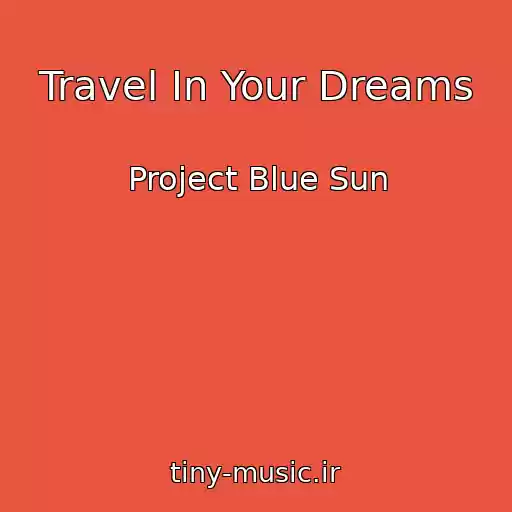 کاور آهنگ Travel In Your Dreams از Project Blue Sun