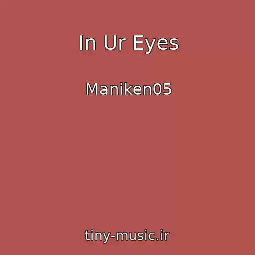 کاور آهنگ In Ur Eyes از Maniken05