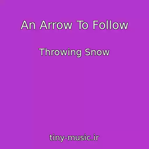 کاور آهنگ An Arrow To Follow از Throwing Snow