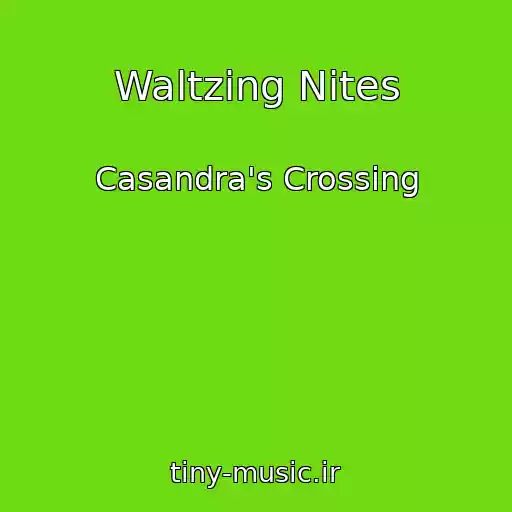 کاور آهنگ Waltzing Nites از Casandra's Crossing