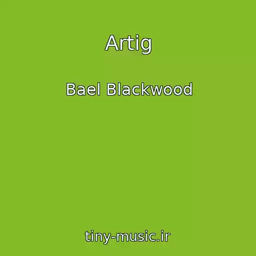 کاور آهنگ Artig از Bael Blackwood