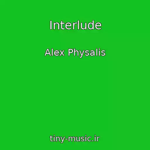 کاور آهنگ Interlude از Alex Physalis