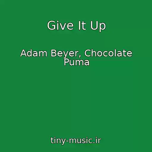 کاور آهنگ Give It Up از Adam Beyer, Chocolate Puma