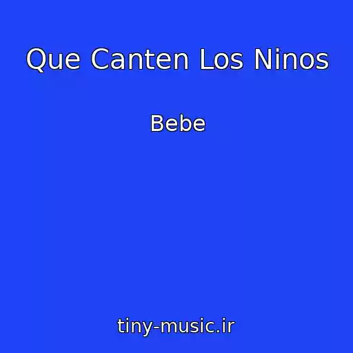 کاور آهنگ Que Canten Los Ninos از Bebe