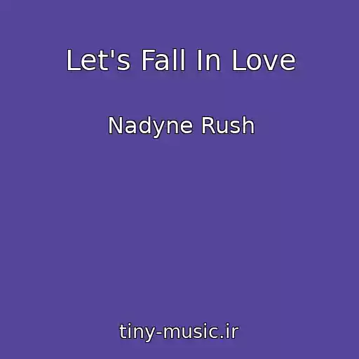 کاور آهنگ Let's Fall In Love از Nadyne Rush