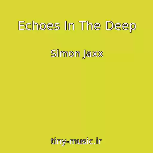 کاور آهنگ Echoes In The Deep از Simon Jaxx