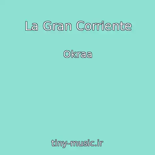 کاور آهنگ La Gran Corriente از Okraa