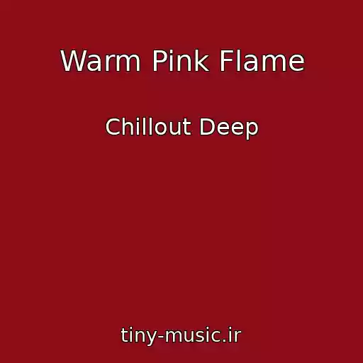 کاور آهنگ Warm Pink Flame از Chillout Deep