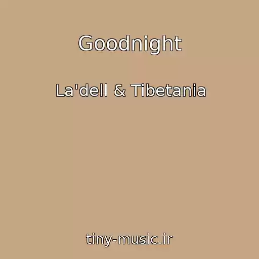 کاور آهنگ Goodnight از La'dell & Tibetania